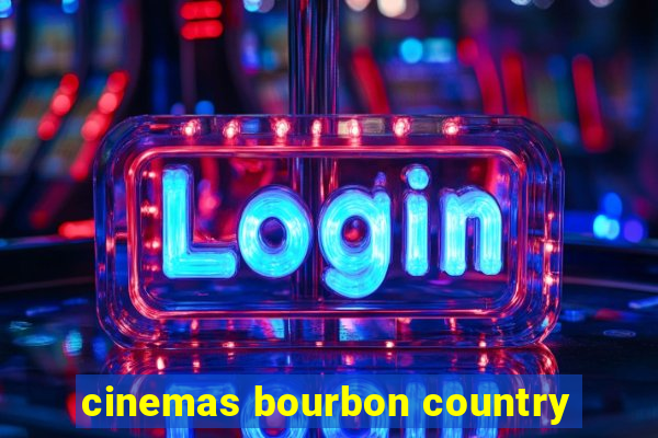 cinemas bourbon country